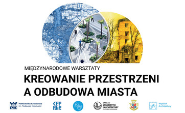 Plakat wydarzenia: Międzynarodowe warsztaty „Kreowanie przestrzeni a odbudowa miasta”.