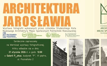 Na jasnym tle w lewym górnym rogu wyraźny ciemno żółty napis: Architektura Jarosławia, po prawej stronie duży symbol koła naukowego. Na dole pas złożony z czarno białych zdjęć miasta Jarosław i ciemnego prostokąta z informacjami o wystawie.